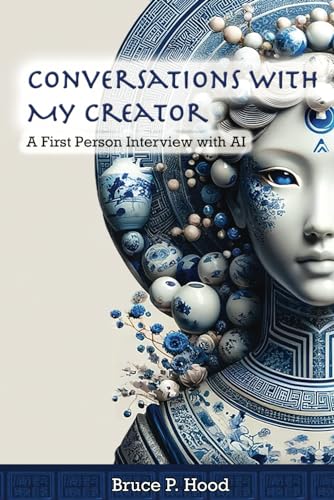 Conversations with My Creator: A First Person Interview with AI von Independently published