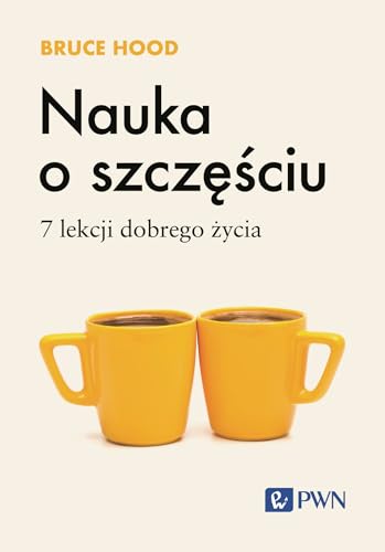 Nauka o szczęściu. 7 lekcji dobrego życia