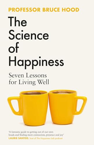 The Science of Happiness: Seven Lessons for Living Well von Simon + Schuster UK