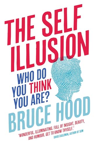 The Self Illusion: Why There is No 'You' Inside Your Head