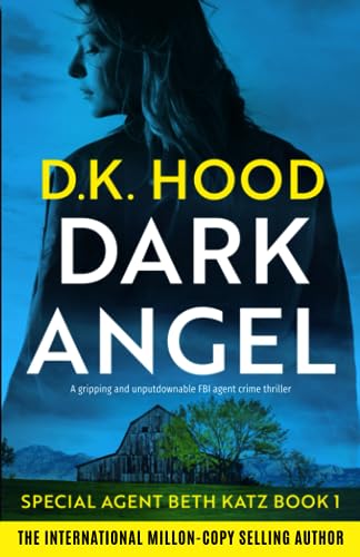 Dark Angel: A gripping and unputdownable FBI agent crime thriller (Detective Beth Katz, Band 1)