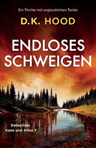 Endloses Schweigen: Ein Thriller mit unglaublichen Twists (Detectives Kane und Alton, Band 7)