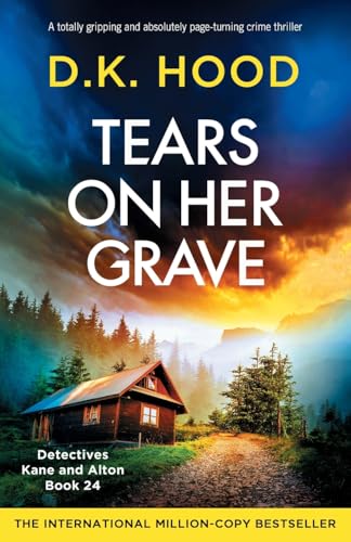 Tears on Her Grave: A totally gripping and absolutely page-turning crime thriller (Detectives Kane and Alton, Band 24) von Bookouture