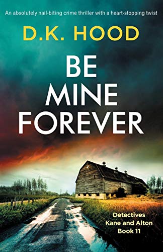 Be Mine Forever: An absolutely nail-biting crime thriller with a heart-stopping twist (Detectives Kane and Alton, Band 11) von Bookouture