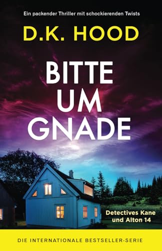 Bitte um Gnade: Ein packender Thriller mit schockierenden Twists (Detectives Kane und Alton, Band 14) von Bookouture