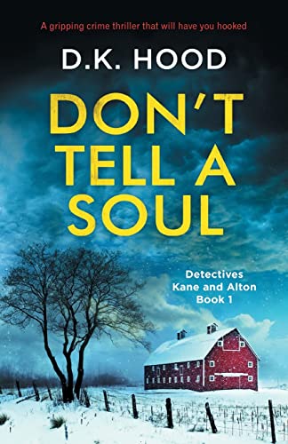 Don't Tell a Soul: A gripping crime thriller that will have you hooked (Detectives Kane and Alton, Band 1)