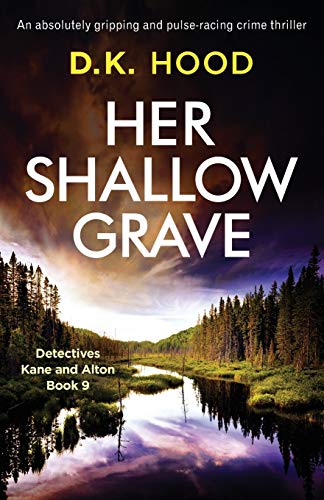 Her Shallow Grave: An absolutely gripping and pulse-racing crime thriller (Detectives Kane and Alton, Band 9)
