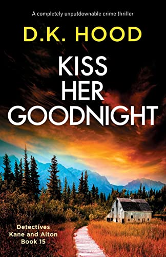 Kiss Her Goodnight: A completely unputdownable crime thriller (Detectives Kane and Alton, Band 15) von Bookouture