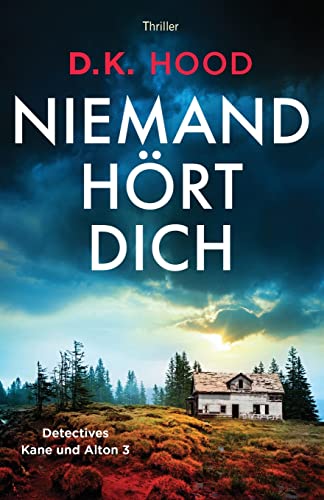 Niemand hört dich: Thriller (Detectives Kane und Alton, Band 3)