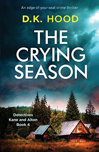 The Crying Season: An edge-of-your-seat crime thriller (Detectives Kane and Alton, Band 4)