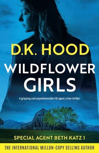 Wildflower Girls: A gripping and unputdownable FBI agent crime thriller (Detective Beth Katz, Band 1)