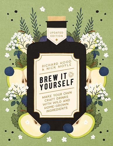 Brew It Yourself: Make Your Own Craft Drinks with Wild and Home-Grown Ingredients von Nourish