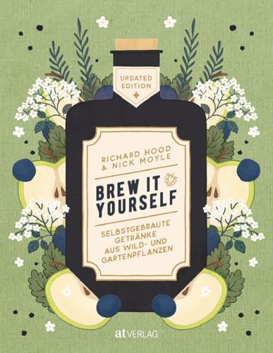Brew it Yourself: Selbstgebraute Getränke aus Wild- und Gartenpflanzen - 80 kreative Rezepte für Craft-Drinks von alkoholfrei bis hochprozentig Brew it Yourself: Selbstgebraute Getränke aus Wild- und Gartenpflanzen - 80 kreative Rezepte für Craft-Drinks von alkoholfrei bis hochprozentig