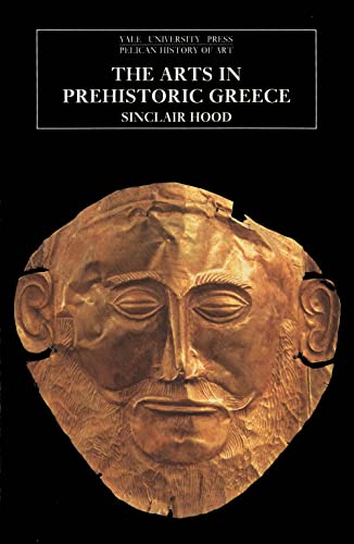 The Arts in Prehistoric Greece (Pelican History Art) von Yale University Press
