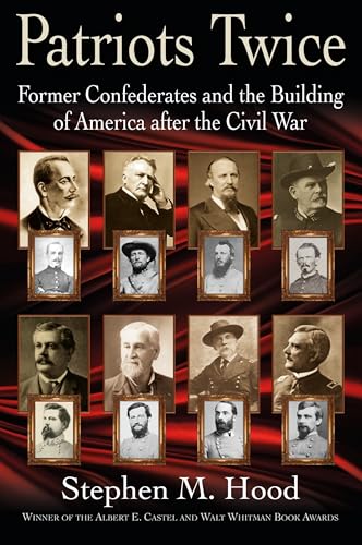 Patriots Twice: Former Confederates and the Building of America After the Civil War von Savas Beatie