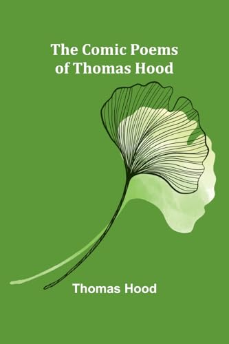 The Comic Poems Of Thomas Hood The Comic Poems Of Thomas Hood von Alpha Edition