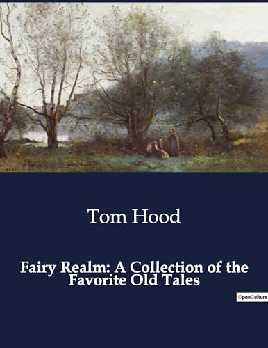 Fairy Realm: A Collection of the Favorite Old Tales von Culturea