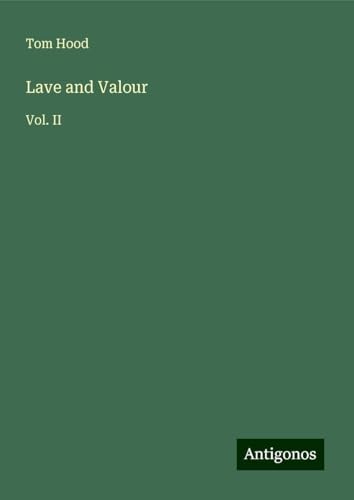 Lave and Valour: Vol. II