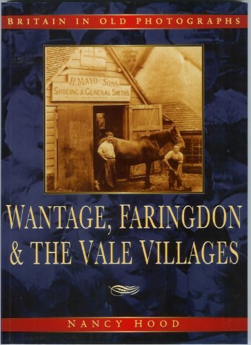 Wantage, Faringdon and the Vale Villages (Britain in Old Photographs)