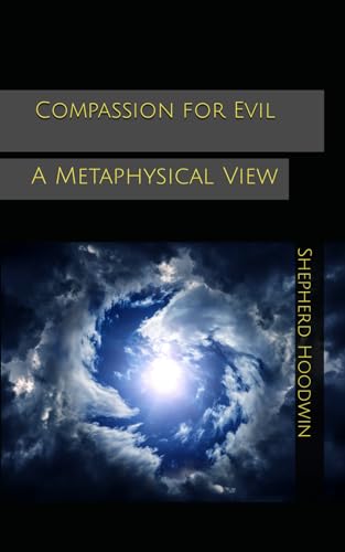 Compassion for Evil: A Metaphysical View