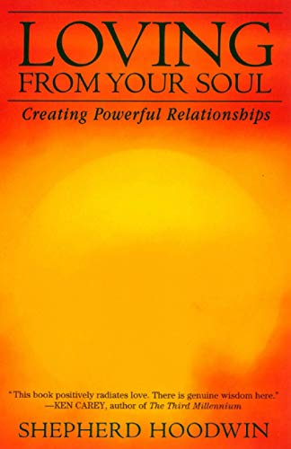 Loving from Your Soul: Creating Powerful Relationships (Summerjoy Michael Book)