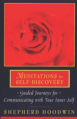 Meditations for Self-Discovery: Guided Journeys for Communicating with Your Inner Self Meditations for Self-Discovery: Guided Journeys for Communicating with Your Inner Self