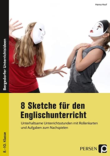 8 Sketche für den Englischunterricht: Unterhaltsame Unterrichtsstunden mit Rollenkarten und Aufgaben zum Nachspielen (8. bis 10. Klasse)