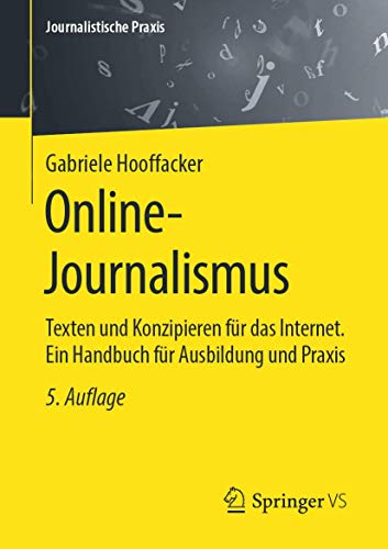 Online-Journalismus: Texten und Konzipieren für das Internet. Ein Handbuch für Ausbildung und Praxis (Journalistische Praxis) von Springer VS