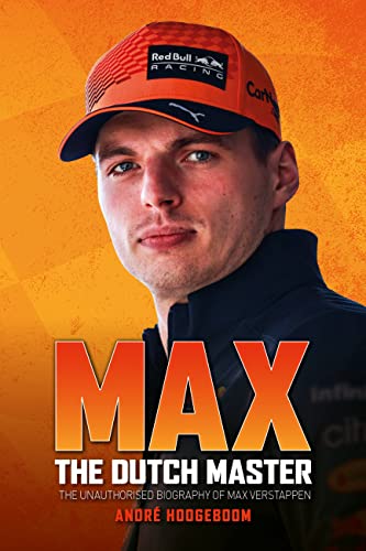 Max, the Dutch Master: The Unauthorised Biography of Max Verstappen