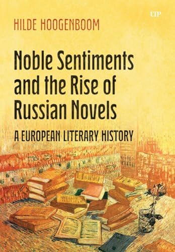 Noble Sentiments and the Rise of Russian Novels: A European Literary History Noble Sentiments and the Rise of Russian Novels: A European Literary History von University of Toronto Press