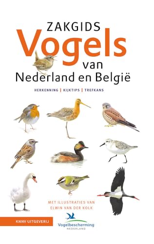 Zakgids vogels van Nederland en België: herkenning, kijktips, trefkans von KNNV Uitgeverij