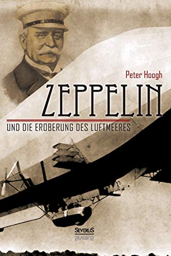 Zeppelin und die Eroberung des Luftmeeres: Zur Erinnerung an die Begeisterung der großen Tage des Jahres 1908 von Severus