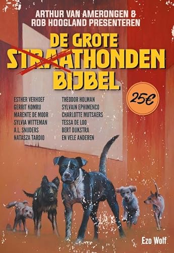 De Grote Straathondenbijbel: Als oude honden blaffen, is het tijd om op te letten! von Ezo Wolf