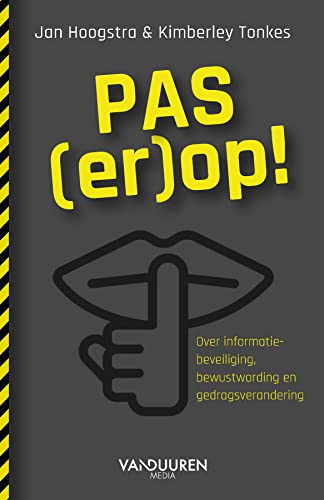 Pas (er)op!: over informatiebeveiliging, bewustwording en gedragsverandering von Van Duuren Media