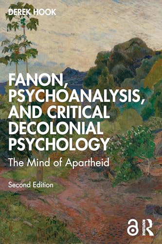 Fanon, Psychoanalysis, and Critical Decolonial Psychology: The Mind of Apartheid von Routledge