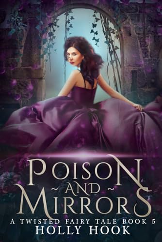 Poison and Mirrors [A Twisted Fairy Tale, #5] von Independently published
