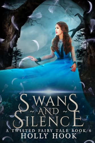 Swans and Silence [A Twisted Fairy Tale, #6] von Independently published