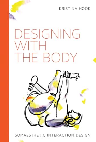 Designing with the Body: Somaesthetic Interaction Design (Design Thinking, Design Theory) von MIT Press
