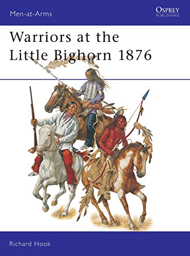 Warriors at the Little Bighorn 1876 (Men-At Arms, 408, Band 408)
