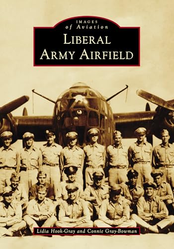 Liberal Army Airfield (Images of Aviation) von Arcadia Publishing (SC)
