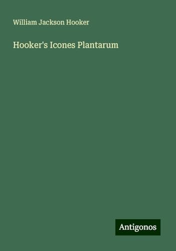 Hooker's Icones Plantarum von Antigonos Verlag