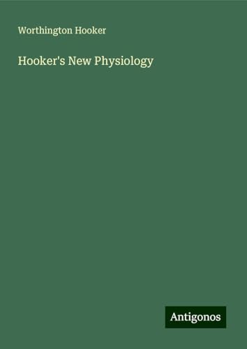 Hooker's New Physiology von Antigonos Verlag