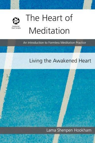 The Heart of Meditation: An Introduction to Formless Meditation Practice