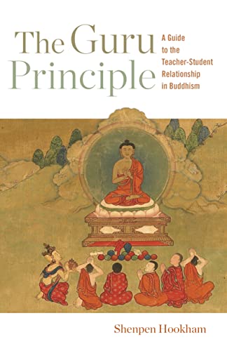 The Guru Principle: A Guide to the Teacher-Student Relationship in Buddhism von Shambhala