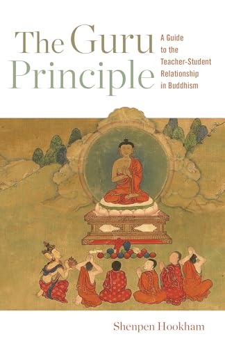 The Guru Principle: A Guide to the Teacher-Student Relationship in Buddhism von Shambhala