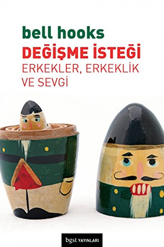 Degisme Istegi: Erkekler, Erkeklik ve Sevgi