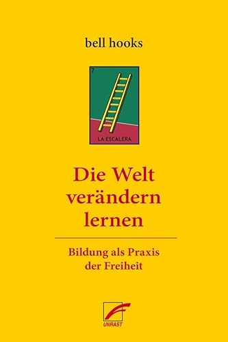 Die Welt verändern lernen: Bildung als Praxis der Freiheit von Unrast Verlag