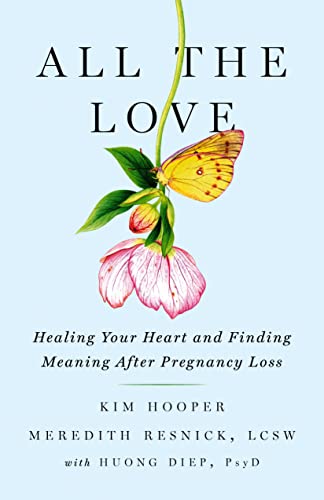 All the Love: Healing Your Heart and Finding Meaning After Pregnancy Loss von TURNER