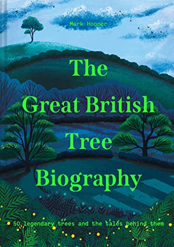 The Great British Tree Biography: 50 legendary trees and the tales behind them von Pavilion