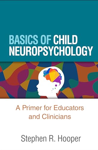 Basics of Child Neuropsychology: A Primer for Educators and Clinicians von Guilford Press